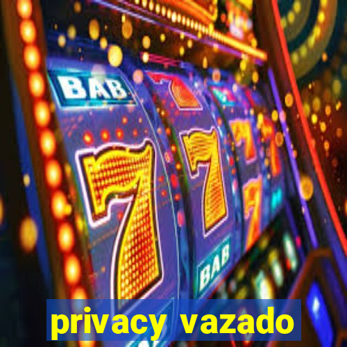 privacy vazado
